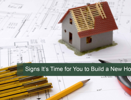 Signs It’s Time for You to Build a New Home