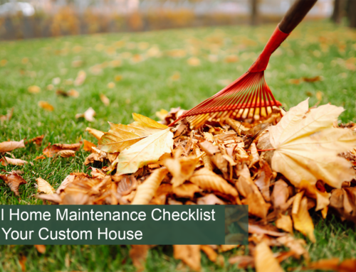 Fall Home Maintenance Checklist for Your Custom House