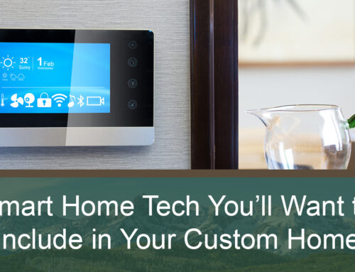 Smart Home Tech You’ll Want to Include in Your Custom Home