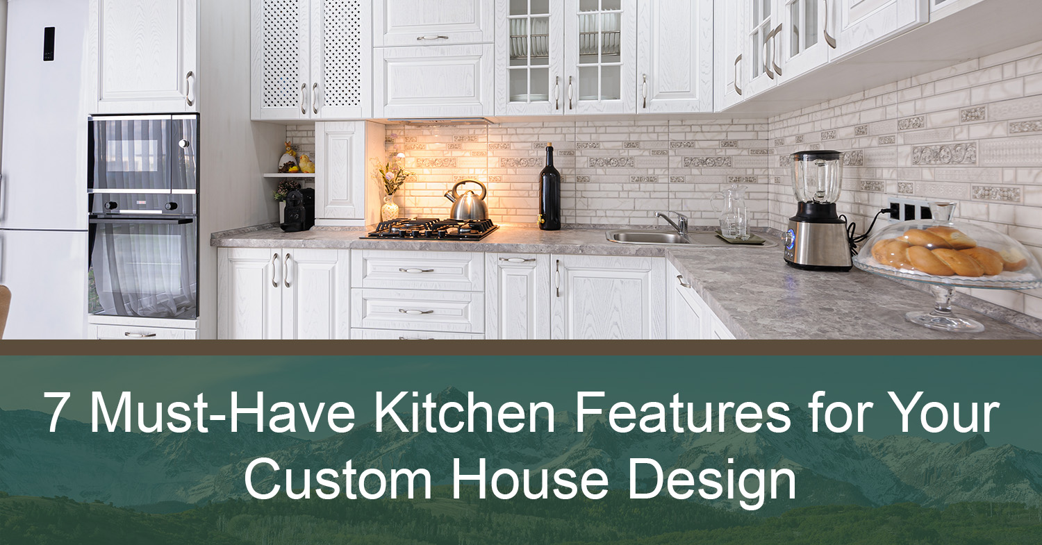 Must Have Features For Your Custom Home