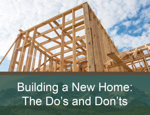 Building a New Home: The Do’s and Don’ts