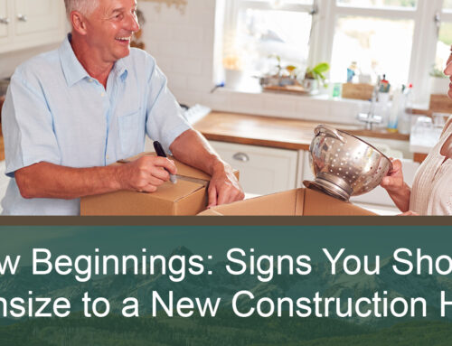 New Beginnings: Signs You Should Downsize to a New Construction Home