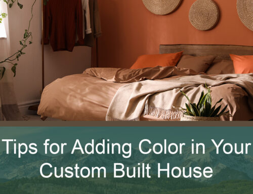 Tips for Adding Color in Your Custom Built House
