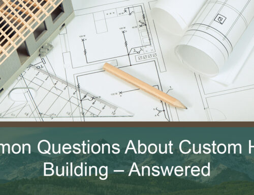 Common Questions About Custom Home Building – Answered